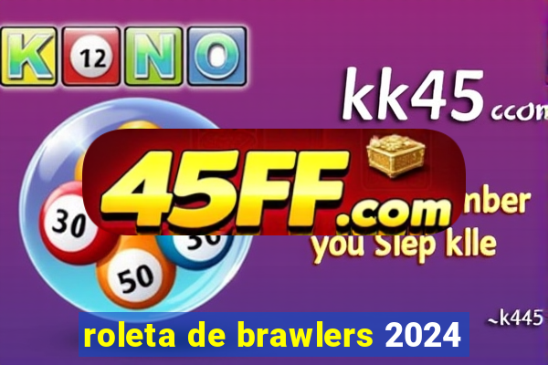 roleta de brawlers 2024